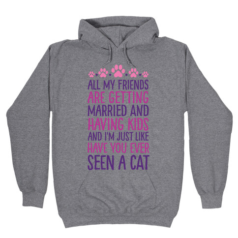 All My Friends Are Getting Married And I Just Love Cats Hooded Sweatshirt