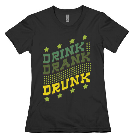 Drink Drank Drunk (dark) Womens T-Shirt