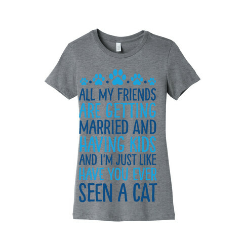All My Friends Are Getting Married And I Just Love Cats Womens T-Shirt