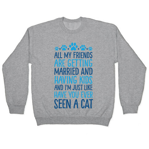 All My Friends Are Getting Married And I Just Love Cats Pullover