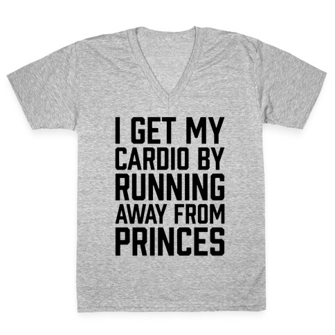 I Get My Cardio By Running Away From Princes V-Neck Tee Shirt