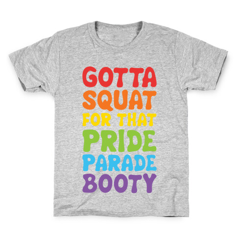 Gotta Squat For That Pride Parade Booty Kids T-Shirt