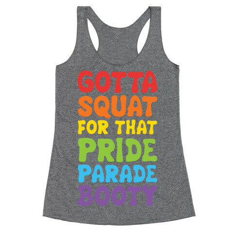 Gotta Squat For That Pride Parade Booty Racerback Tank Top