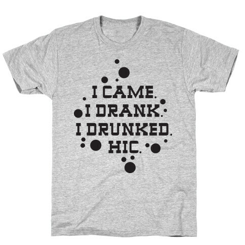 I Drunked. T-Shirt