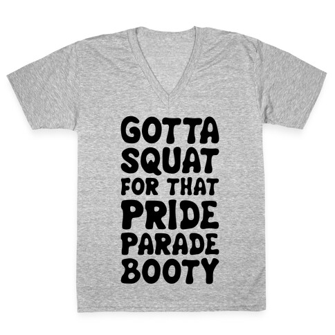 Gotta Squat For That Pride Parade Booty V-Neck Tee Shirt