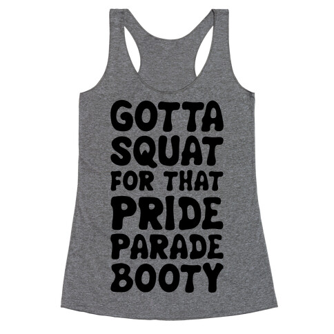 Gotta Squat For That Pride Parade Booty Racerback Tank Top