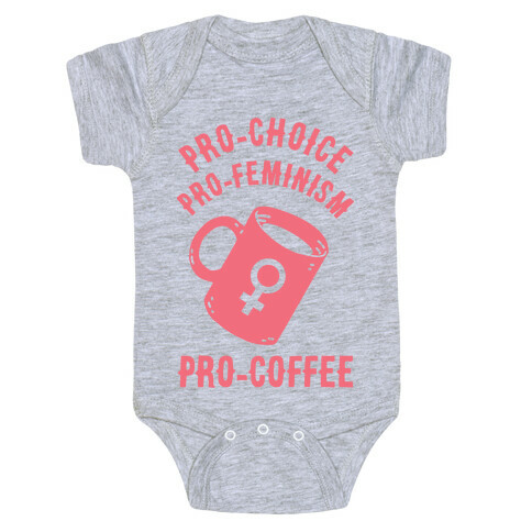 Pro-Choice Pro-Feminism Pro-Coffee Baby One-Piece