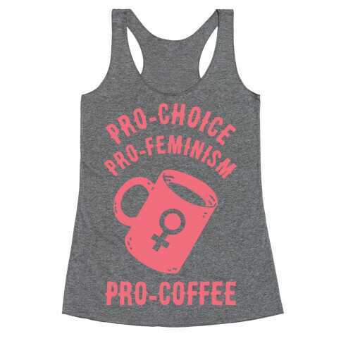 Pro-Choice Pro-Feminism Pro-Coffee Racerback Tank Top