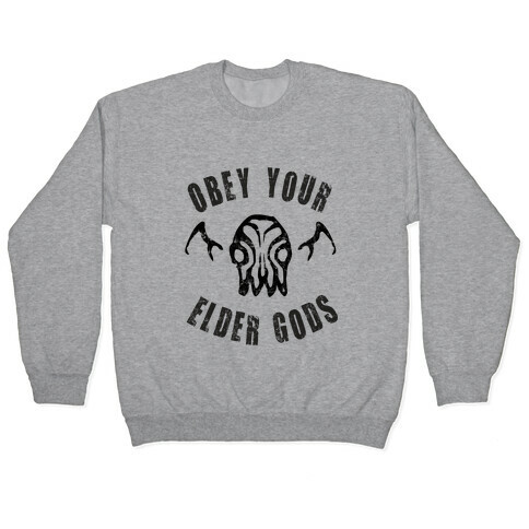 Obey Your Elder Gods Pullover