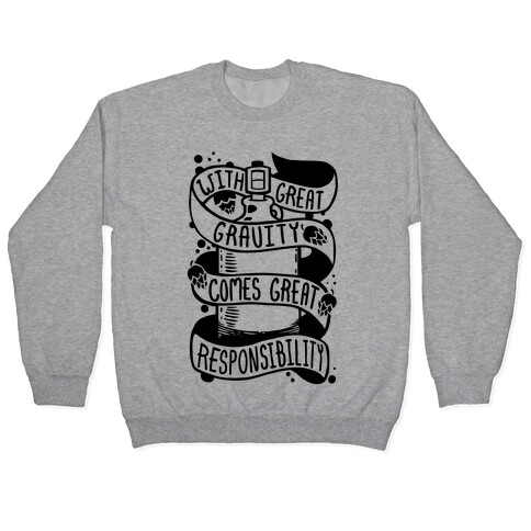 With Great Gravity Comes Great Responsibility Pullover