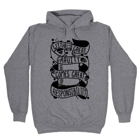 With Great Gravity Comes Great Responsibility Hooded Sweatshirt