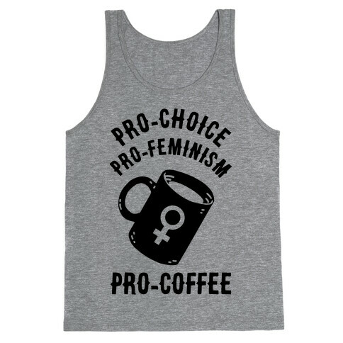 Pro-Choice Pro-Feminism Pro-Coffee Tank Top