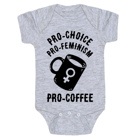 Pro-Choice Pro-Feminism Pro-Coffee Baby One-Piece