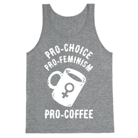 Pro-Choice Pro-Feminism Pro-Coffee Tank Top