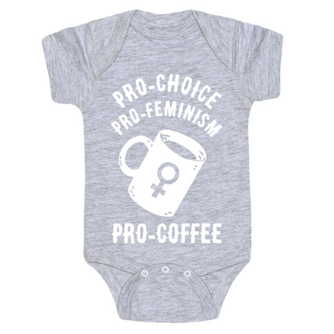 Pro-Choice Pro-Feminism Pro-Coffee Baby One-Piece
