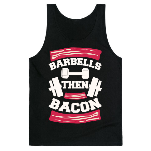 Barbells Then Bacon Tank Top