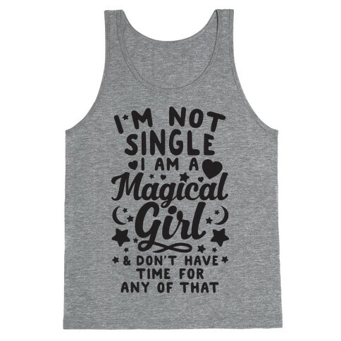 I'm Not Single, I'm A Magical Girl Tank Top