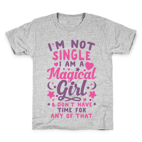 I'm Not Single, I'm A Magical Girl Kids T-Shirt