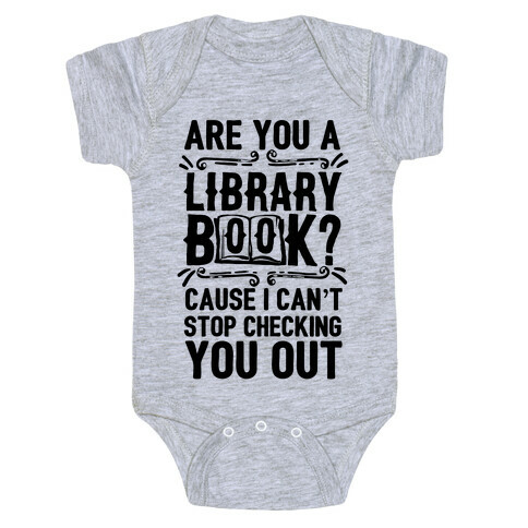 Are You A Library Book Cause I Can't Stop Checking You Out Baby One-Piece