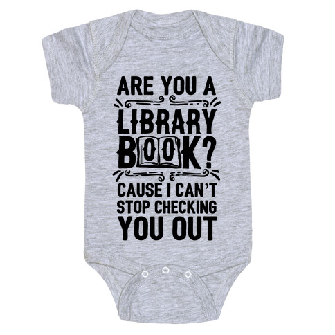 Are You A Library Book Cause I Can't Stop Checking You Out Baby One-Piece