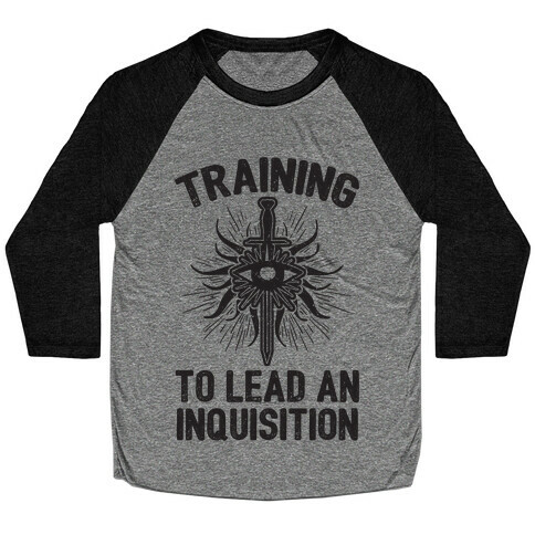 Training To Lead An Inquisition Baseball Tee