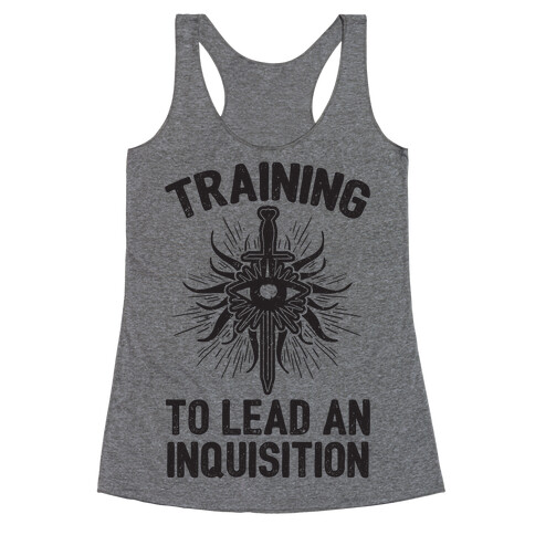 Training To Lead An Inquisition Racerback Tank Top