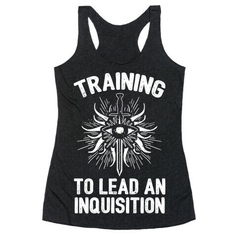 Training To Lead An Inquisition Racerback Tank Top
