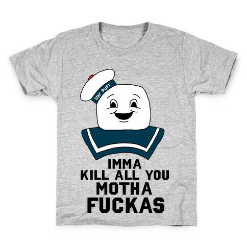 Imma Kill All You Motha F***as (Stay Puft Mashmellow Man) Kids T-Shirt