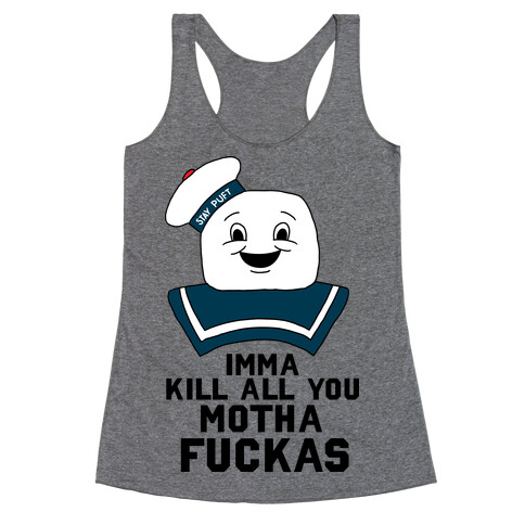 Imma Kill All You Motha F***as (Stay Puft Mashmellow Man) Racerback Tank Top