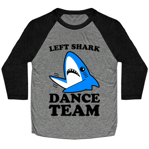 Left Shark Dance Team Baseball Tee