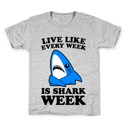 Live Every Week Like It's Shark Week Kids T-Shirt