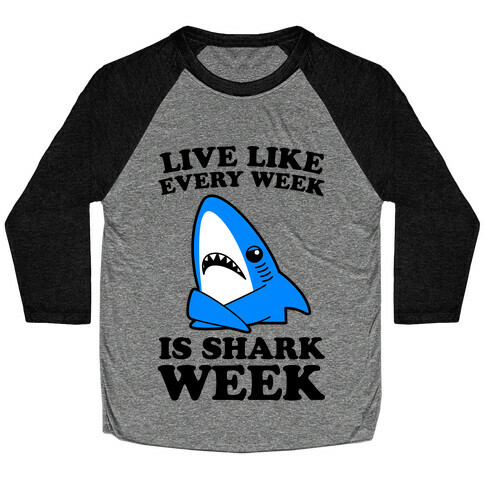 Live Every Week Like It's Shark Week Baseball Tee