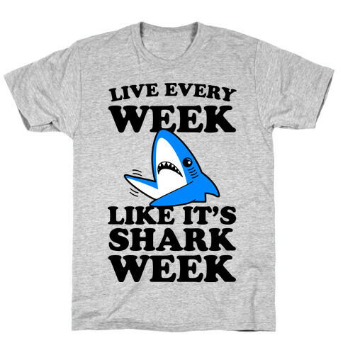 Live Like Every Week Like It's Shark Week T-Shirt