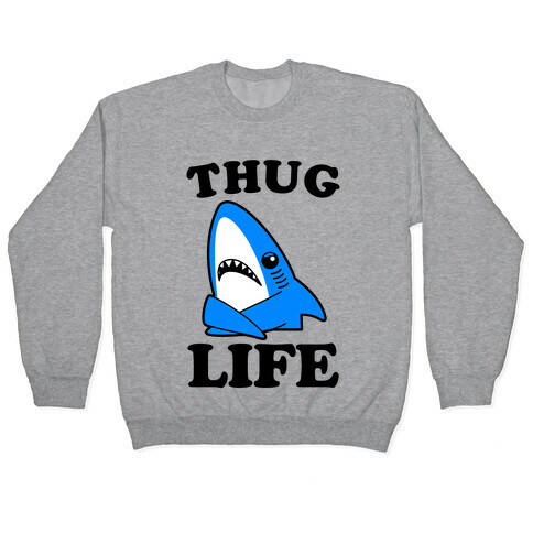 Thug Life Left Shark Pullover