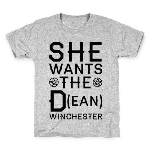 She Wants The D(ean) Winchester Kids T-Shirt