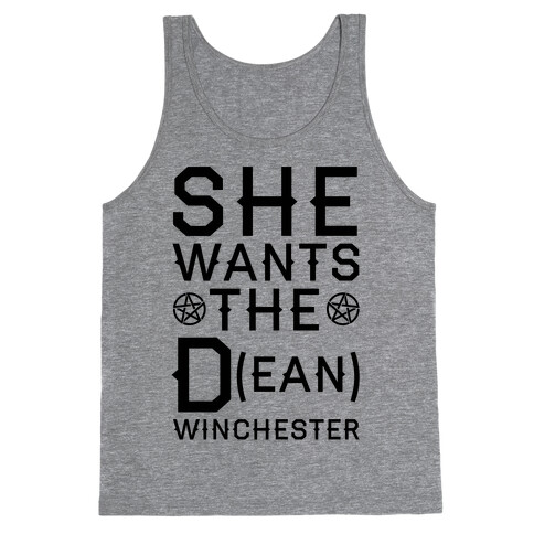 She Wants The D(ean) Winchester Tank Top