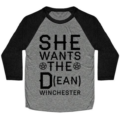 She Wants The D(ean) Winchester Baseball Tee