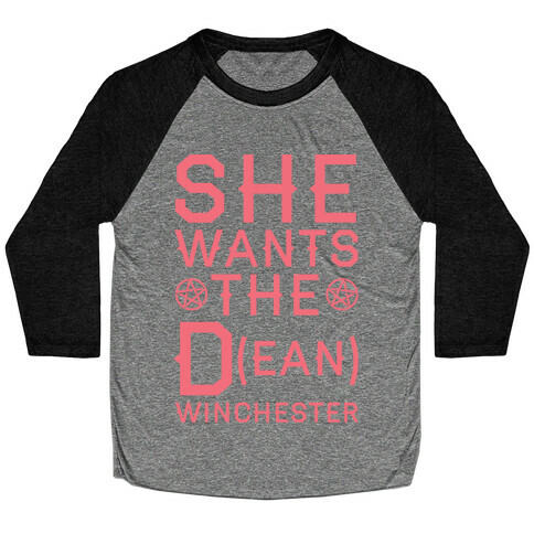 She Wants The D(ean) Winchester Baseball Tee