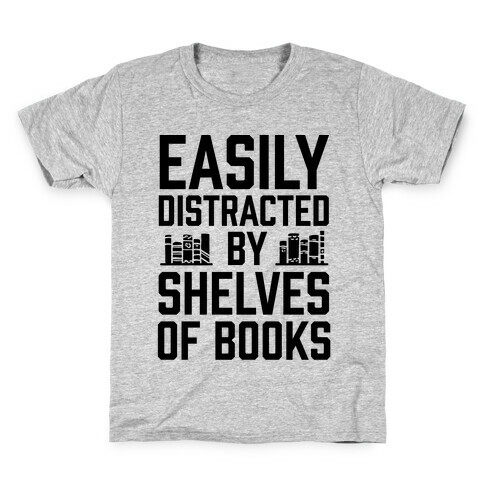 Easily Distracted By Shelves Of Books Kids T-Shirt