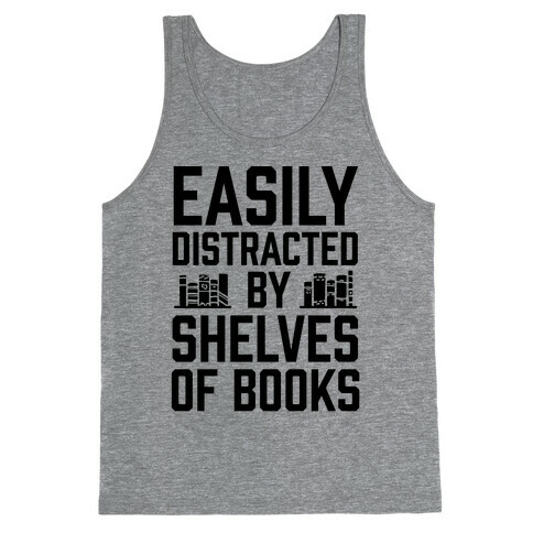 Easily Distracted By Shelves Of Books Tank Top