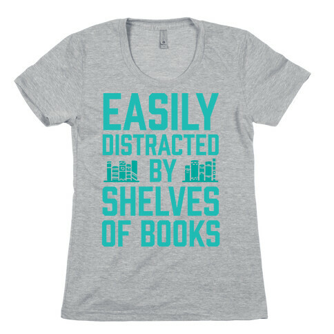 Easily Distracted By Shelves Of Books Womens T-Shirt