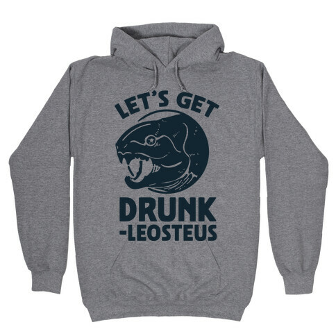 Let's Get Drunk-leosteus Hooded Sweatshirt