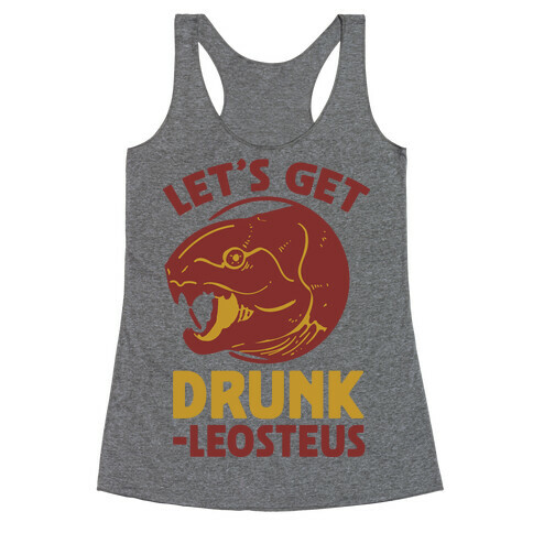 Let's Get Drunk-leosteus Racerback Tank Top