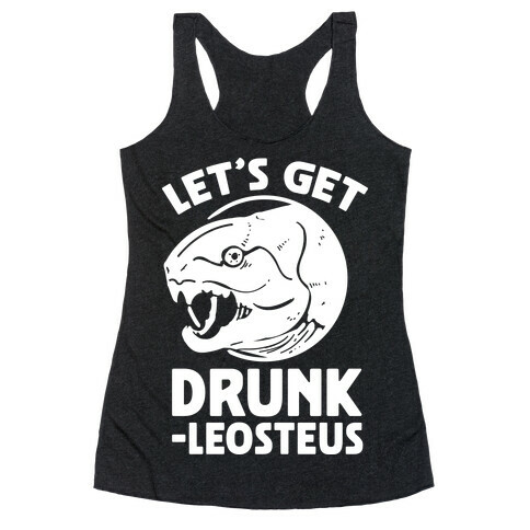 Let's Get Drunk-leosteus Racerback Tank Top