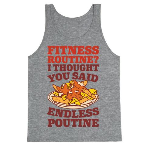 Fitness Routine? I Thought You Said Endless Poutine Tank Top