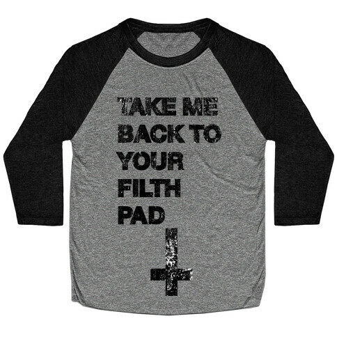 Take Me Back To Your Filth Pad Baseball Tee