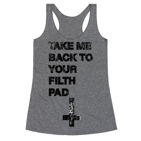 Take Me Back To Your Filth Pad Racerback Tank Top