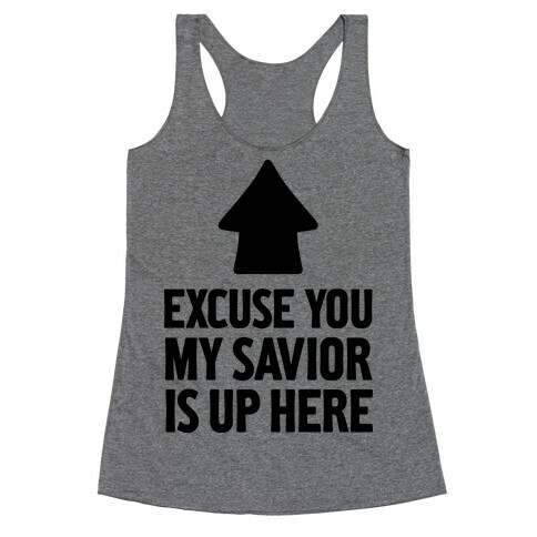 Excuse You, My Savior is Up Here Racerback Tank Top