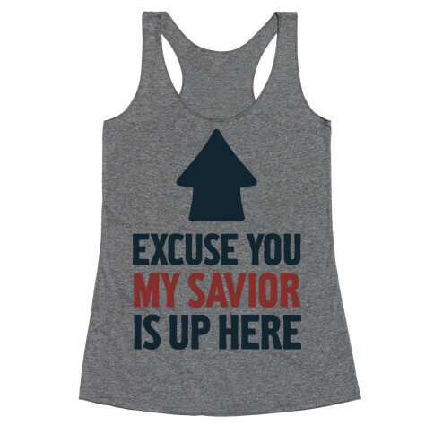 Excuse You, My Savior is Up Here Racerback Tank Top