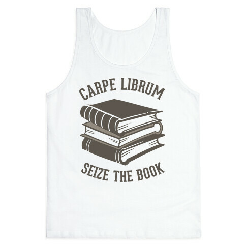 Carpe Librum (Seize The Book) Tank Top